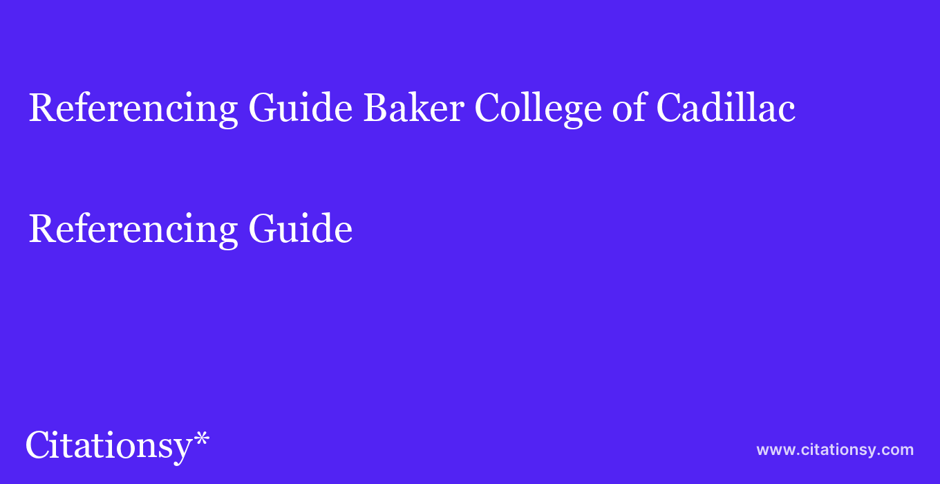 Referencing Guide: Baker College of Cadillac
